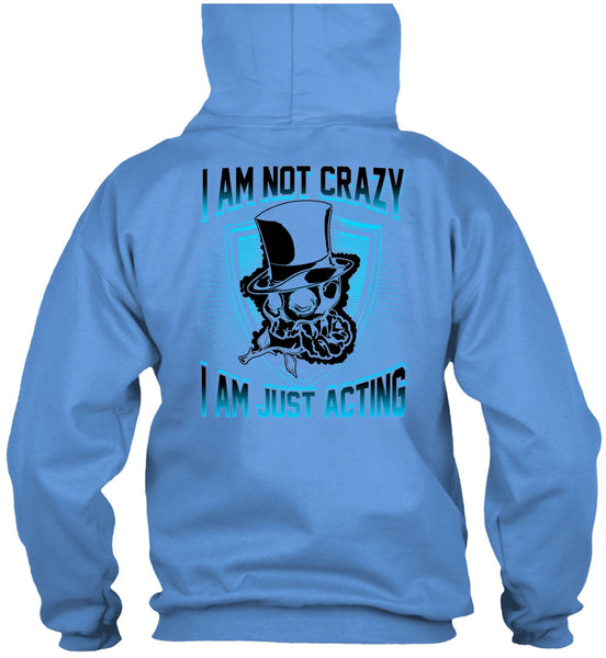 I Am Not Crazy T Shirt, I Love Actor T Shirt