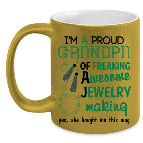 Cute Grandpa Coffee Mug, I'm A Proud Grandpa Of A Jewelry Making Accent Mug