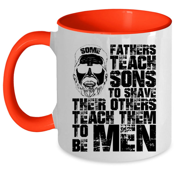 Their Others Teach Them To Be Men Coffee Mug, Some Fathers Teach Sons To Shave Accent Mug