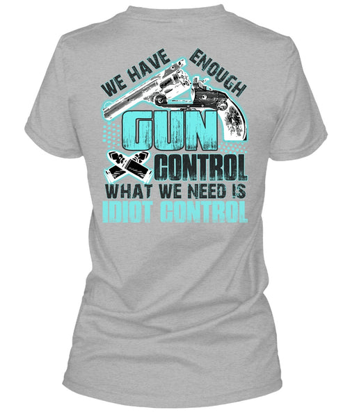We Have Enough Gun Control T Shirt, I Love Gunning T Shirt