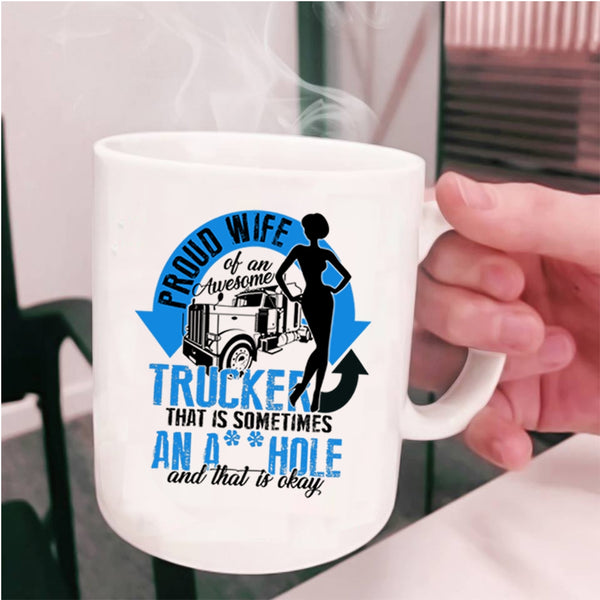 Cool Trucker's Wifre Coffee Mug, Proud Wife Of An Awesome Trucker Cup