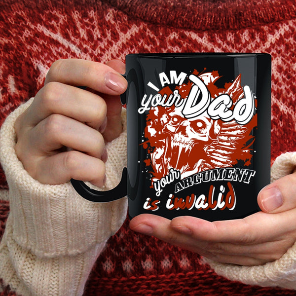 I Am Your Dad Coffee Mug, Your Argument Is Invalid Coffee Cup