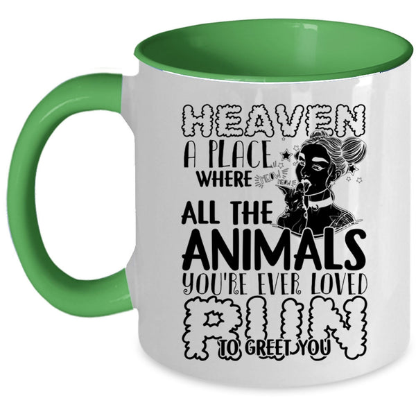 You're Ever Loved Run To Greet You Coffee Mug, Heaven A Place Where All The Animals Accent Mug