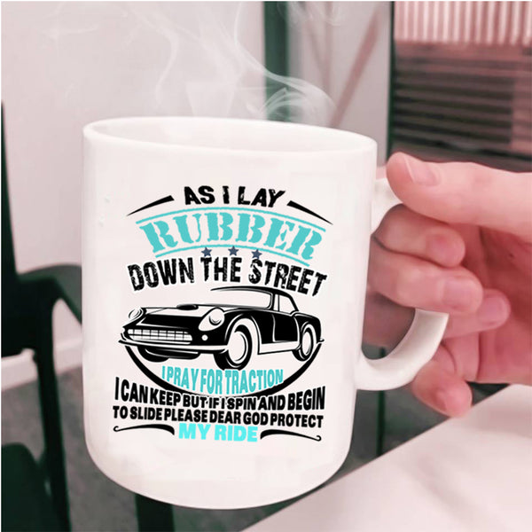 My Ride Coffee Mug, As I Lay Rubber Down The Street Cup