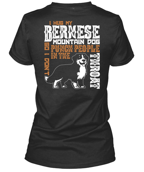 I Hug My Bernese Mountain Dog T Shirt, Being A Hiker T Shirt