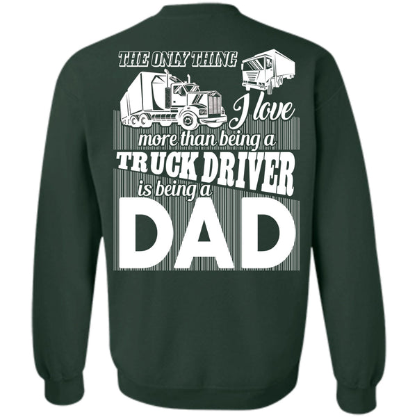 Being A Dad T Shirt, I Love Driving Sweatshirt