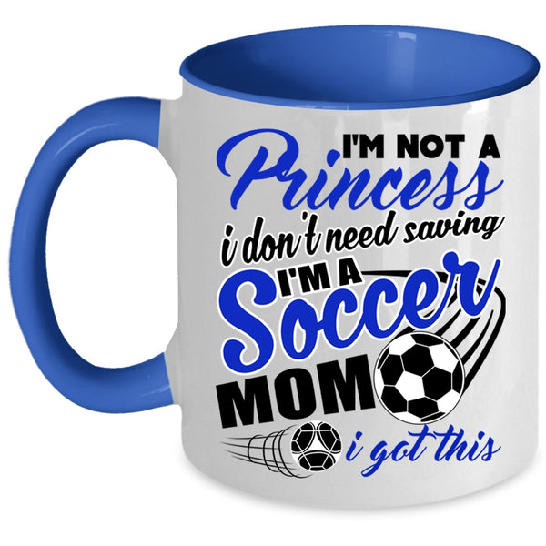 I'm A Soccer Mom Coffee Mug, I'm Not A Princess Accent Mug