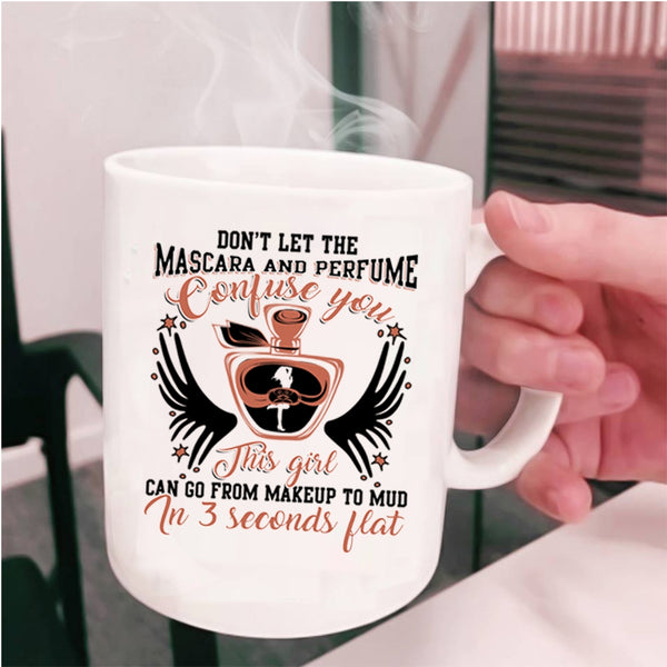 Cute Girls Coffee Mug, This Girl Can Go From Makeup To Mud Cup