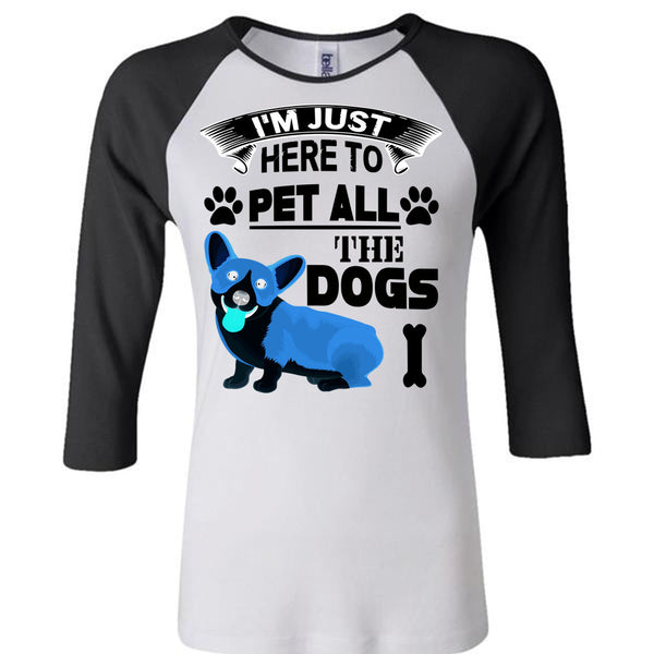 I'm Just Here To Pet All The Dogs T Shirt, I Love My Dogs T Shirt, Awesome T-Shirts