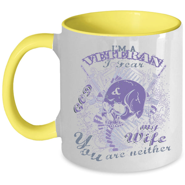 I Fear God And My Wife Coffee Mug, I'm A Veteran Accent Mug