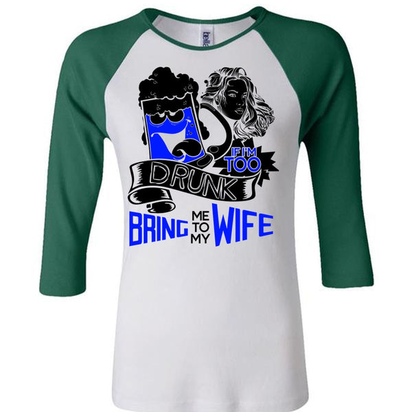 If I'm Too Drunk Bring Me To My Wife T Shirt, I Love Wife T Shirt, Awesome T-Shirts