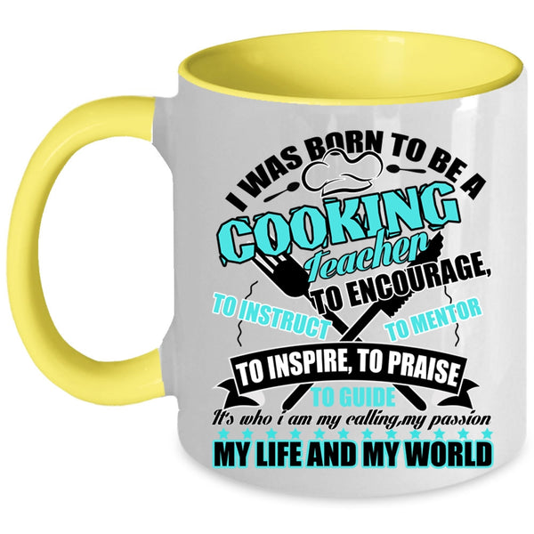 I Love Cooking Coffee Mug, I Was Born To Be A cooking Teacher Accent Mug