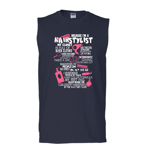 Because I'm A Hair Stylist T Shirt, I Am A Hair Stylist Tank Top (Men's Cotton Sleeveless)