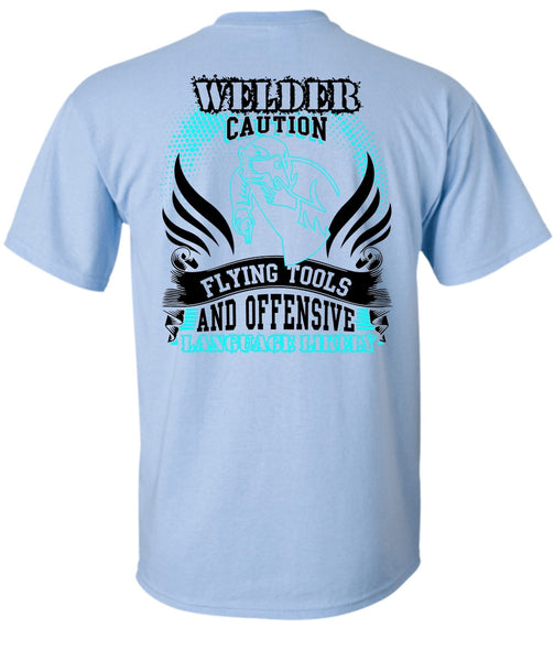 Welder Caution Flying Tools T Shirt, I Love Welding T Shirt