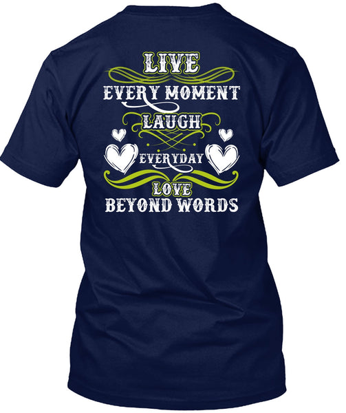 Live Every Moment Laugh T Shirt, Being A Husband T Shirt