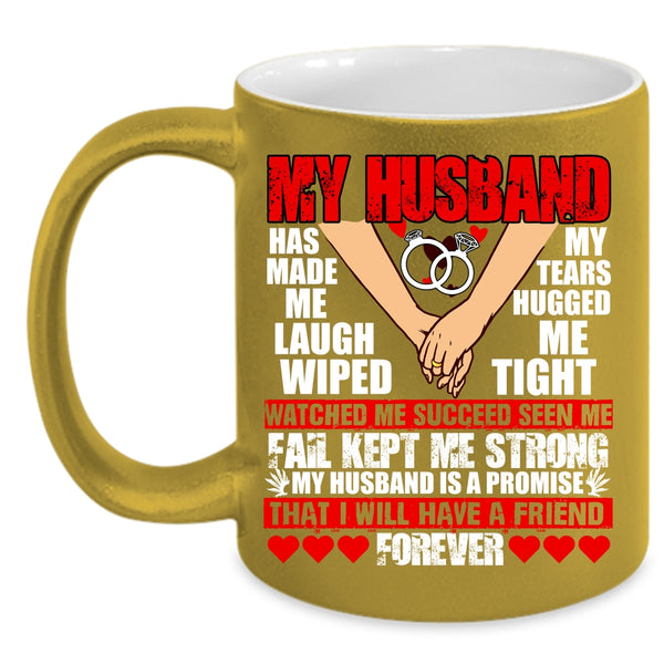 My husband Has Made Me Laugh Coffee Mug, I Will Have A Friend Forever Coffee Cup