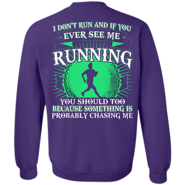 I Don't Run T Shirt, I Love Running Sweatshirt