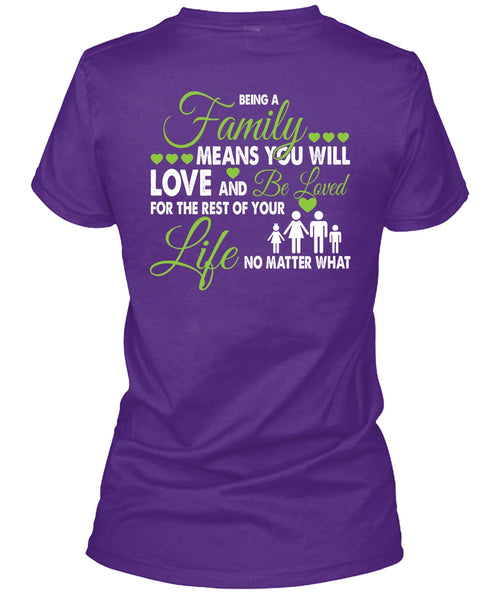 Being A Family Means You Will Love T Shirt, Life No Matter T Shirt