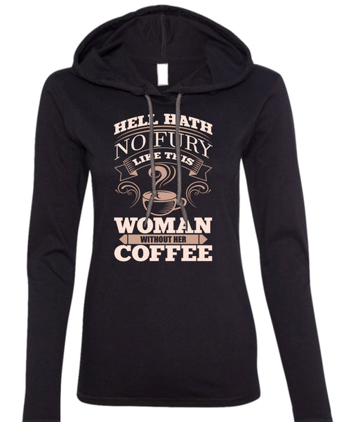 Woman Without Her Coffee T Shirt, My Favorite T Shirt (Anvil Ladies Ringspun Hooded)