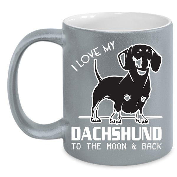 I Love My Dachshund Coffee Mug, Dachshund Lover Coffee Cup