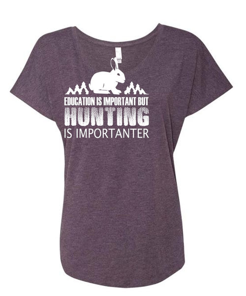 Education Is Important But Hunting Is Importanter T Shirt, Sport T Shirt (Ladies' Triblend Dolman Sleeve)
