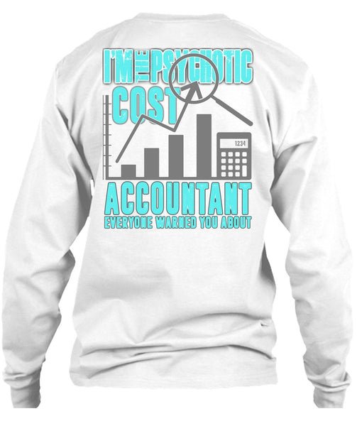 I'm The Psychotic Cost Accountant T Shirt, I Love Accountant T Shirt