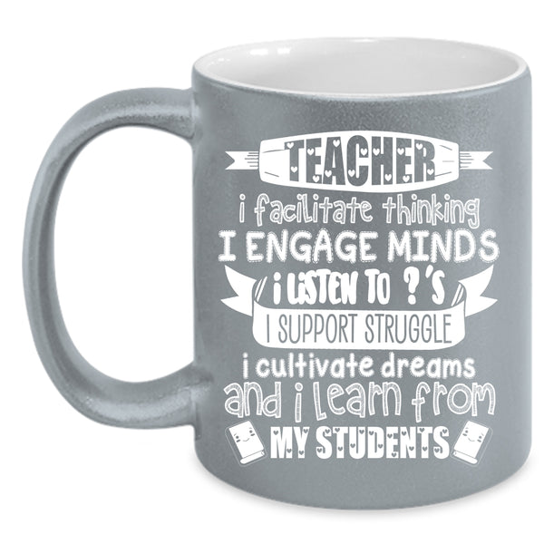 Teacher I Facilitate Think Coffee Mug, I Learn From My Students Coffee Cup