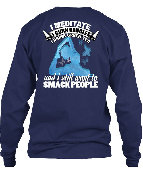 I Meditate T Shirt, I Still Want To Smack People T Shirt