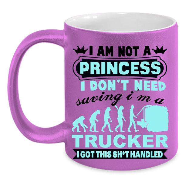 I'm A Trucker Coffee Mug, I Am Not A Princess Accent Mug