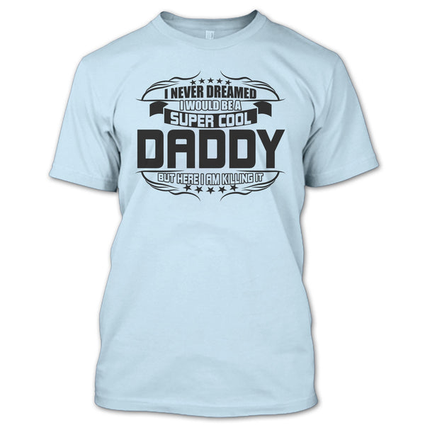 Cool Daddy T Shirt, Gift For Dad T Shirt