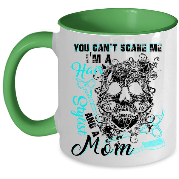 I'm A Hair Stylist And A Mom Coffee Mug, You Can't Scare Me Accent Mug