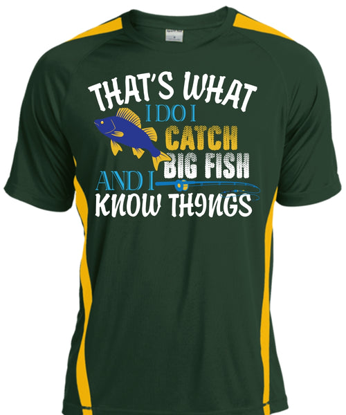 That's What I Do I Catch Big Fish And I Know Things T Shirt, To Go Fishing T Shirt