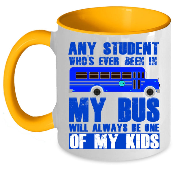School Bus Driver Coffee Mug, My Bus Will Always Be One Of My Kids Accent Mug