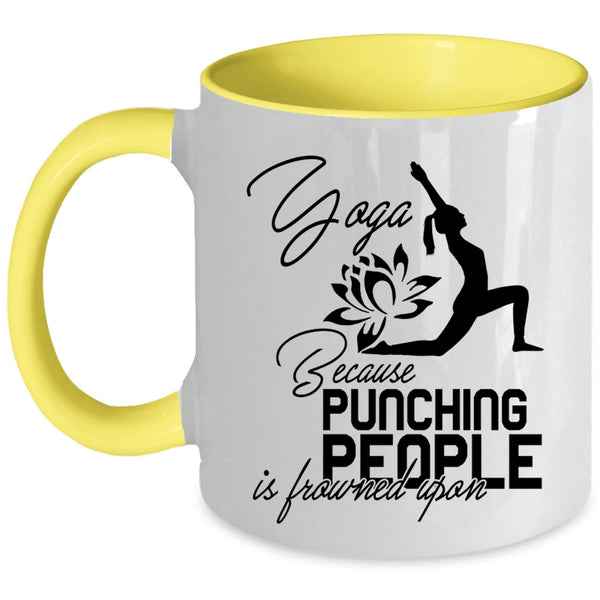 Because Pinching People Is Frowned Upon Coffee Mug, Yoga Accent Mug