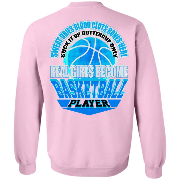 I Love Basketball T Shirt, Real Girls Become Basketball Player Sweatshirt