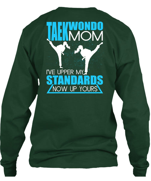 Taekwondo Mom T Shirt, I've Upper My Standards T Shirt