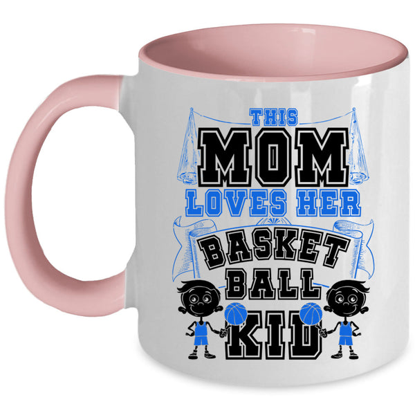 Cute Gift For Mother's Day Coffee Mug, This Mom Loves Her Basketball Kid Accent Mug