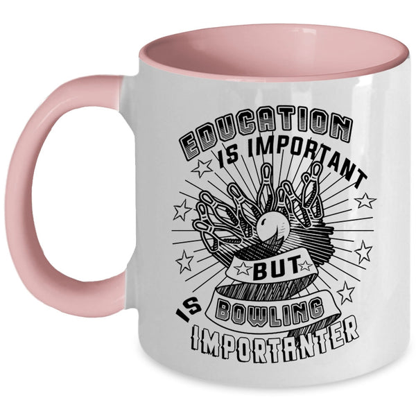 Bowling Is Importanter Coffee Mug, Education Is Important Accent Mug