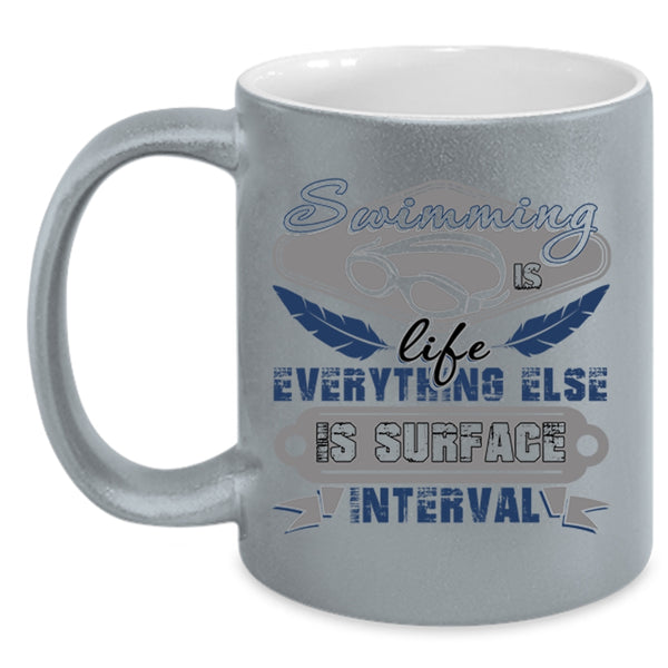Everything Else Is Surface Interval Coffee Mug, Swimming Is Life Accent Mug