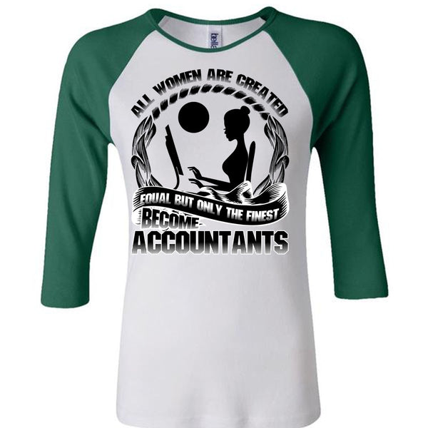 Only The Finest Become Accountants T Shirt, I Love Accountant T Shirt, Awesome T-Shirts