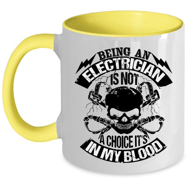 Awesome Electricians Coffee Mug, Being An Electrician Is Not A Choice Accent Mug