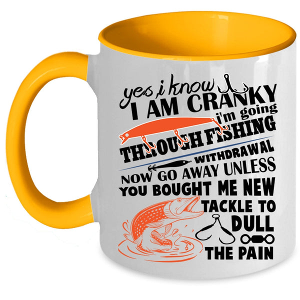 I Love Fishing  Coffee Mug, I Know I Am Cranky Accent Mug