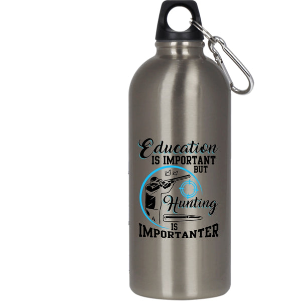 Education Is Important 20 oz Stainless Steel Bottle,Hunting Is Importanter Outdoor Sports Water Bottle