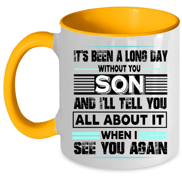 I Love My Son Coffee Mug, It's Been A Long Dad Without Son Accent Mug