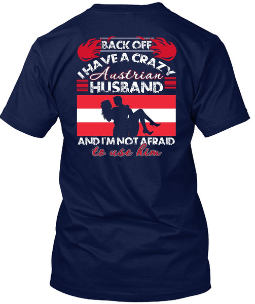 I Have A Crazy Austrian Husband T Shirt, Being A Husband T Shirt