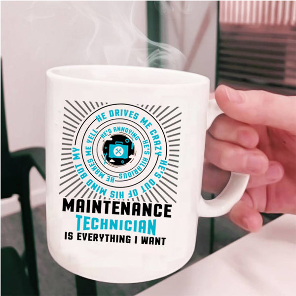 Cool Job Coffee Mug, Maintenance Technician Is Everything I Want Cup