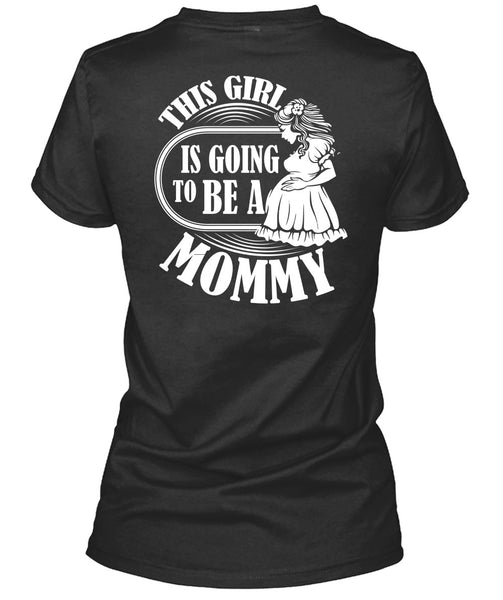 This Girl Is Going To Be A Mommy T Shirt, Being A Mom T Shirt