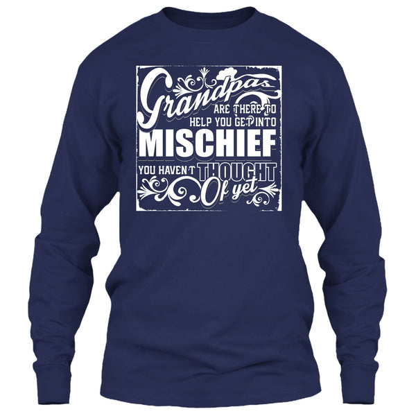 Grandpa Are There T Shirt, Help You Get Into Mischief T Shirt
