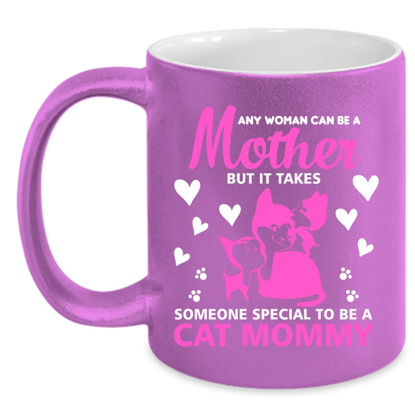 Any Woman Can Be A Mother Mug, To Be A Cat Mommy Cup