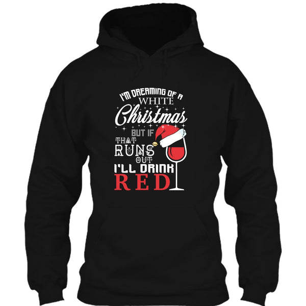 I'm Dreaning Of A White Christmas T Shirt, I'll Drink Red T Shirt